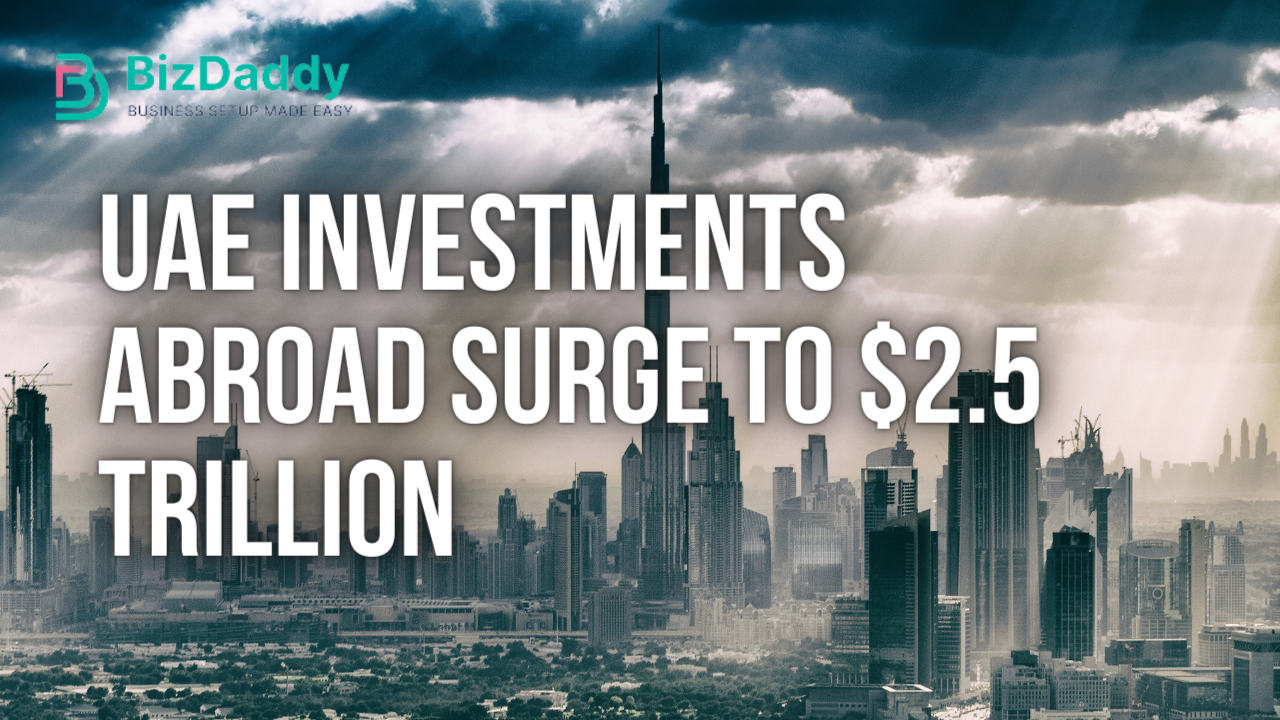 UAE Investments Abroad Surge to $2.5 Trillion