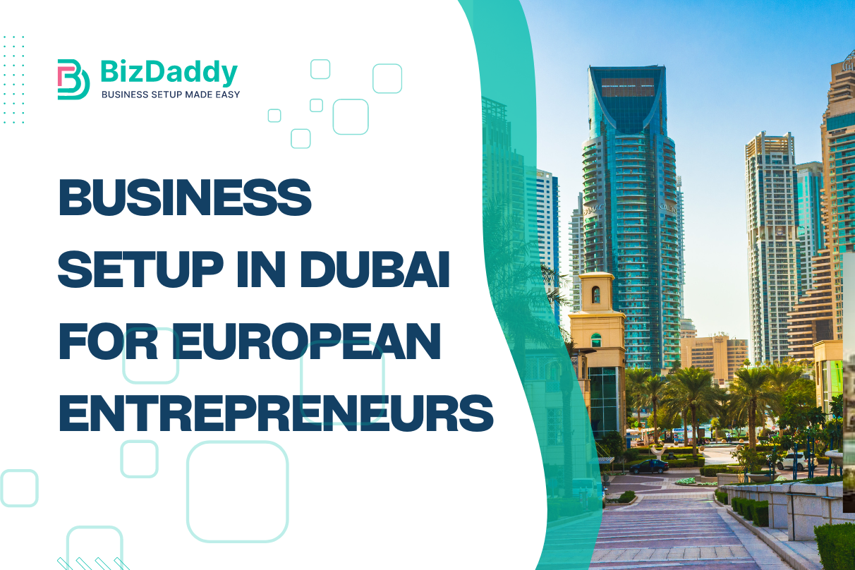 Business Setup in Dubai for European Entrepreneurs