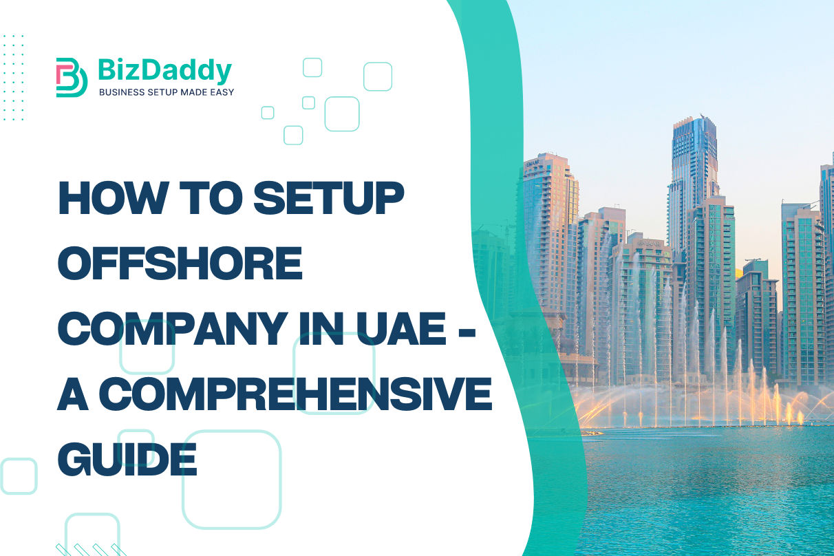 How to Setup Offshore Company in UAE - A Comprehensive Guide