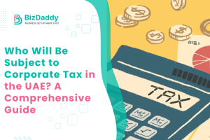 Who Will Be Subject to Corporate Tax in the UAE? A Comprehensive Guide