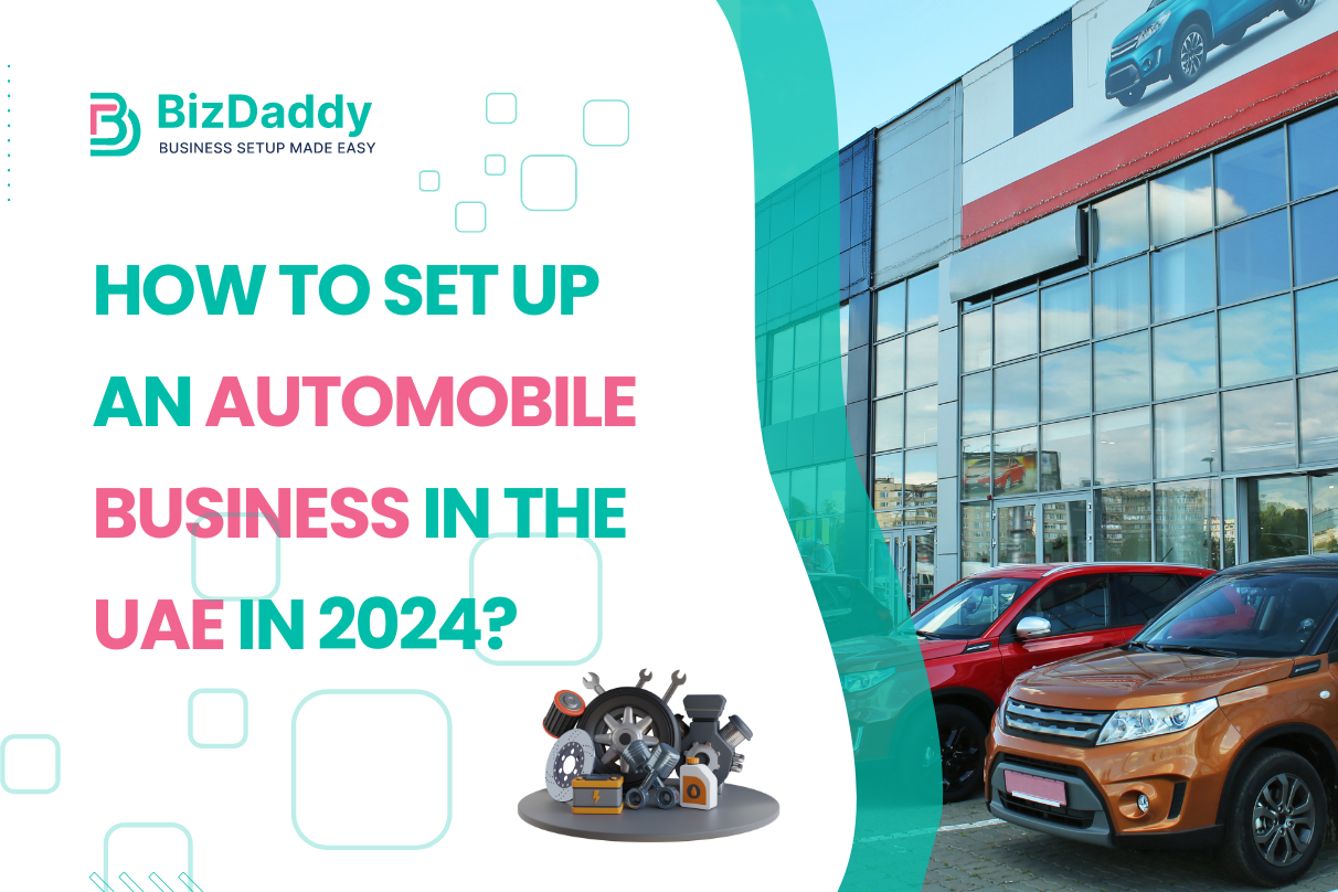 How to Set Up an Automobile Business in the UAE in 2024?