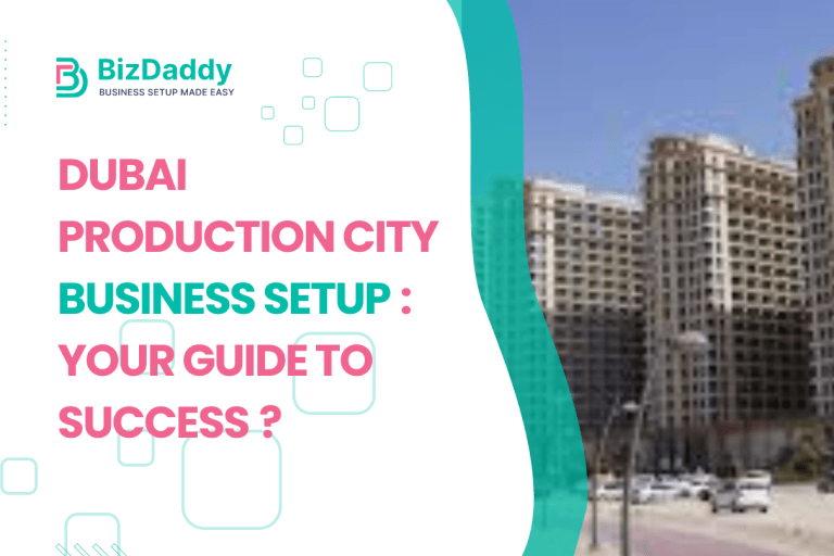 Dubai Production City Business Setup: Your Guide to Success