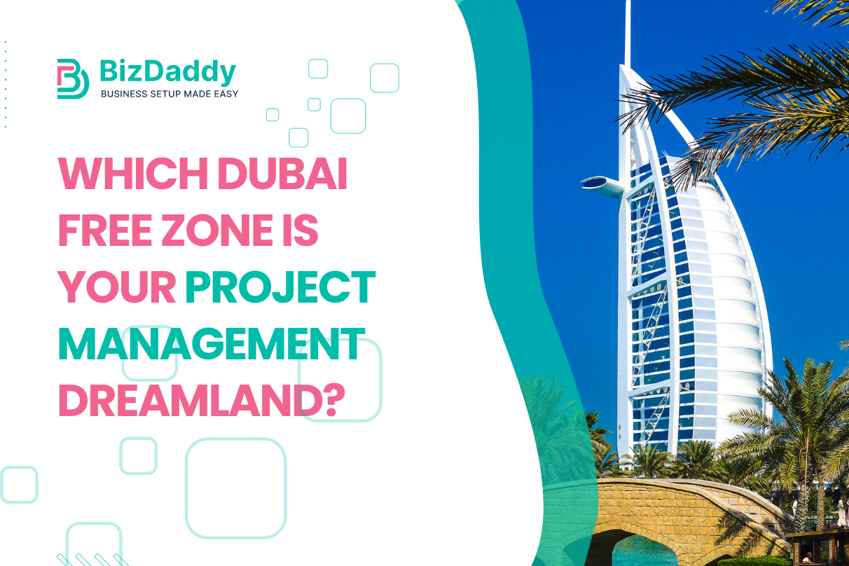 Dubai Free Zone is Your Project Management
