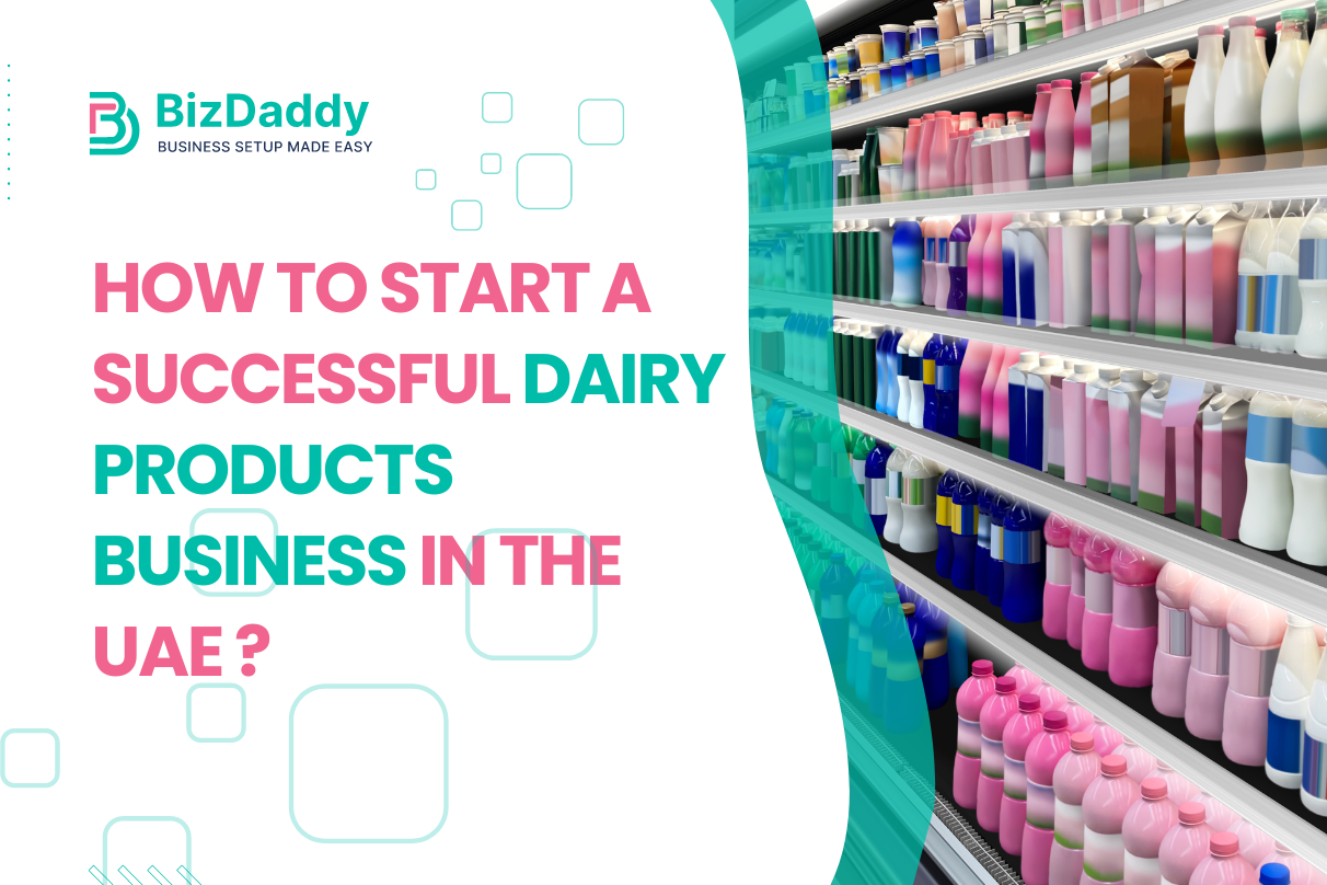 How to Start a Successful Dairy Products Business in the UAE ?