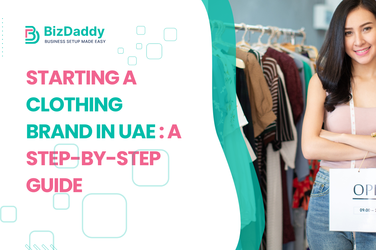 Starting A Clothing Brand In UAE A StepbyStep Guide