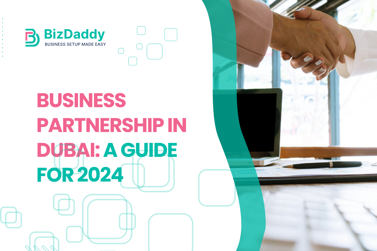 Business Partnership in Dubai: A Guide for 2024