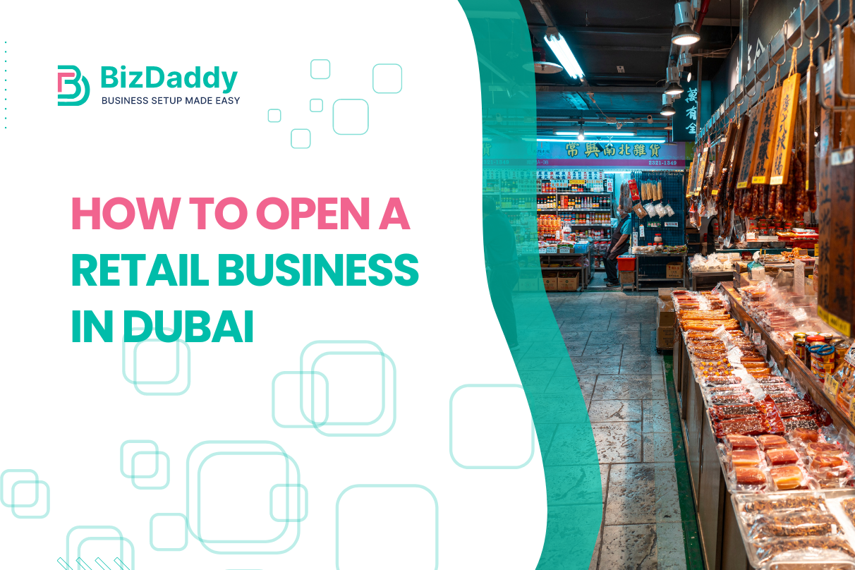 How To Open A Retail Business in Dubai