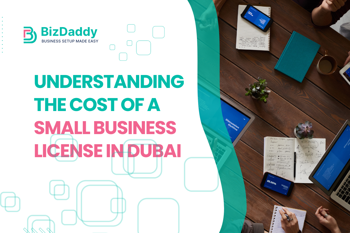 Understanding The Cost Of A Small Business License In Dubai: What You ...