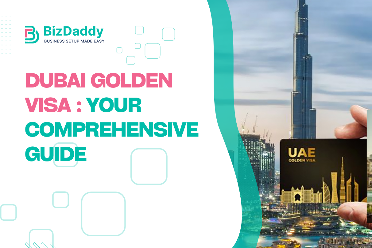 Dubai Golden Visa : Your Comprehensive Guide