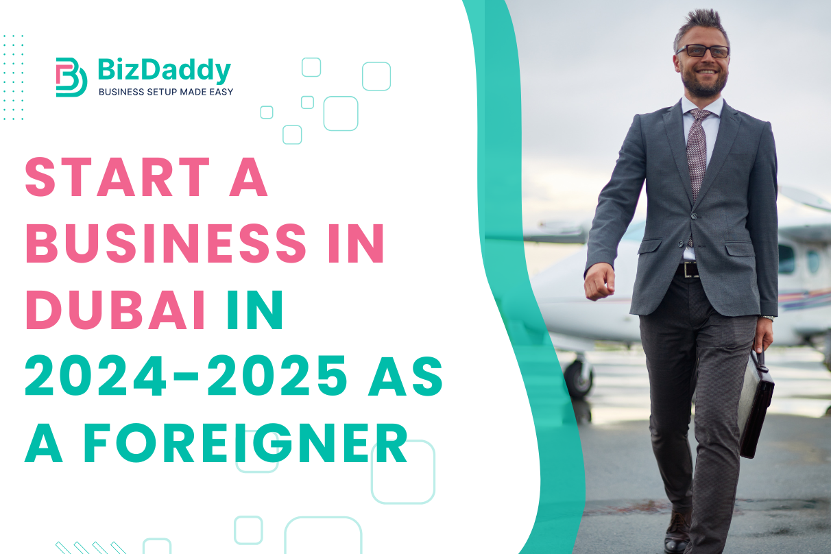 Start a Business in Dubai in 2024-2025 as a Foreigner