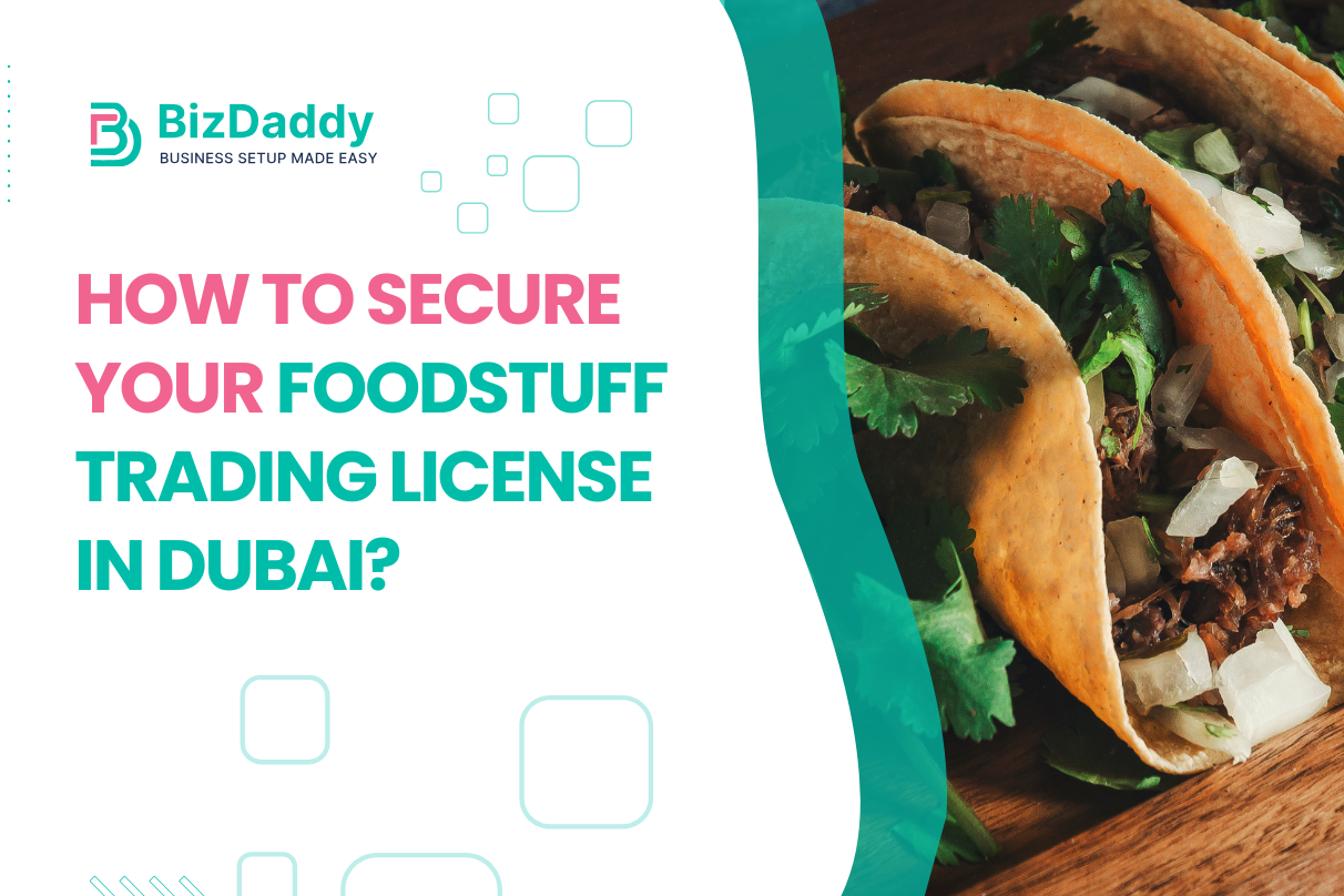How to Secure Your Foodstuff Trading License in Dubai